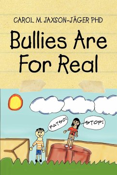Bullies Are for Real - Jaxson-Jager, Carol M.; Jaxson-Jager, Carol M.