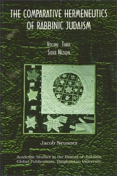 Comparative Hermeneutics of Rabbinic Judaism, The, Volume Three: Seder Niziqin - Neusner, Jacob