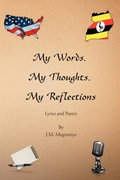 My Words, My Thoughts, My Reflections - Mugwanya, J. M.