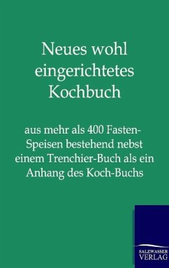 Neues wohl eingerichtetes Kochbuch - Ohne Autor