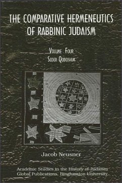 Comparative Hermeneutics of Rabbinic Judaism, The, Volume Four: Seder Qodoshim - Neusner, Jacob