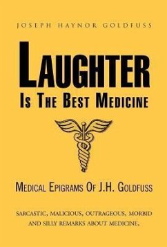 Laughter Is the Best Medicine - Goldfuss, Joseph Haynor