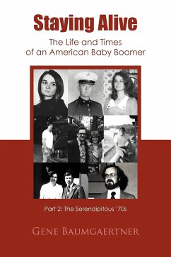 Staying Alive-The Life and Times of an American Baby Boomer Part 2 - Baumgaertner, Gene
