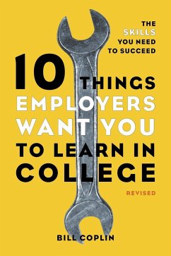 10 Things Employers Want You to Learn in College, Revised - Coplin, Bill
