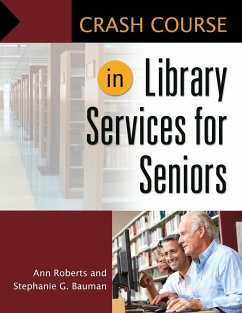 Crash Course in Library Services for Seniors - Roberts, Ann; Bauman, Stephanie G.