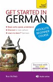 Get Started in German Absolute Beginner Course: The Essential Introduction to Reading, Writing, Speaking and Understanding a New Language