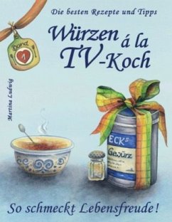 Würzen á la TV-Koch - Band 1 - Ludwig, Martina