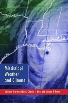 Mississippi Weather and Climate - Sherman-Morris, Kathleen; Wax, Charles L.; Brown, Michael E.