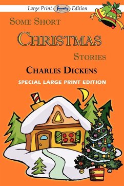 Some Short Christmas Stories (Large Print Edition) - Dickens, Charles