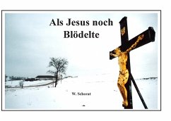 Als Jesus noch blödelte - Schorat, Wolfgang