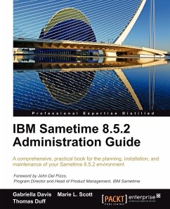 IBM Sametime 8.5.2 Administration Guide - Davis, Gabriella; L. Scott, Marie; Duff, Thomas