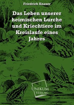 Das Leben unserer heimischen Lurche und Kriechtiere im Kreislaufe eines Jahres - Knauer, Friedrich