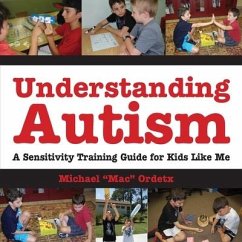 Understanding Autism, a Sensitivity Training Guide for Kids Like Me - Ordetx, Michael Mac