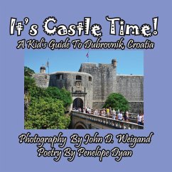 It's Castle Time! A Kid's Guide To Dubrovnik, Croatia - Dyan, Penelope
