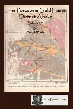The Porcupine Gold Placer District Alaska - Eakin, Henry M.