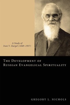 The Development of Russian Evangelical Spirituality - Nichols, Gregory L.