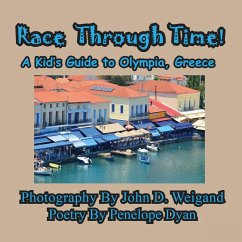 Race Through Time! Kid's Guide to Olympia, Greece - Dyan, Penelope
