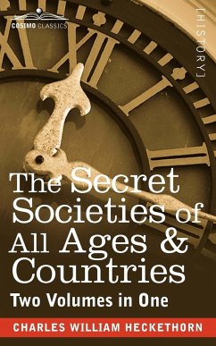 The Secret Societies of All Ages & Countries (Two Volumes in One) - Heckethorn, Charles William
