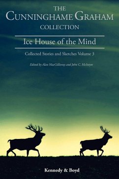 Ice House of the Mind - Cunninghame Graham, R. B.