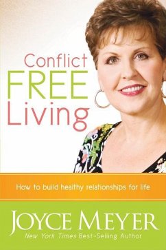 Conflict Free Living: How to Build Healthy Relationships for Life - Meyer, Joyce