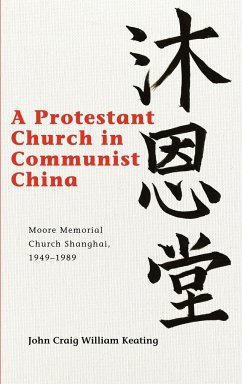 A Protestant Church in Communist China - Keating, John Craig William