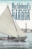 Marblehead's First Harbor:: The Rich History of a Small Fishing Port