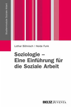 Soziologie - Eine Einführung für die Soziale Arbeit - Böhnisch, Lothar;Funk, Heide