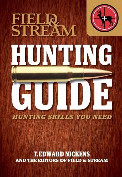 Field & Stream Hunting Guide: Hunting Skills You Need - Nickens, T. Edward