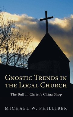 Gnostic Trends in the Local Church - Philliber, Michael