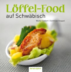 Löffel-Food auf Schwäbisch - Siebert, Walter