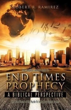 The Complete Layman's Guide To End Times Prophecy A Biblical Perspective - Ramirez, Robert R.
