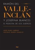 Ramón del Valle-Inclán y Josefina Blanco : el pedestal de los sueños