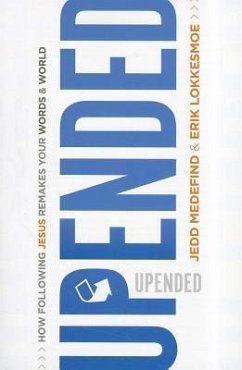 Upended: How Following Jesus Remakes Your Words & World - Medefind, Jedd; Lokkesmoe, Erik