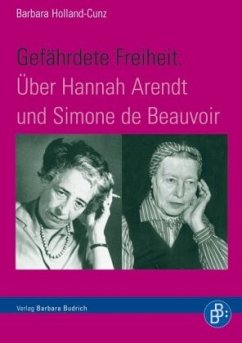 Gefährdete Freiheit. Über Hannah Arendt und Simone de Beauvoir - Holland-Cunz, Barbara