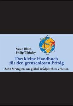 Das kleine Handbuch für den grenzenlosen Erfolg - Bloch, Susan; Whiteley, Philip