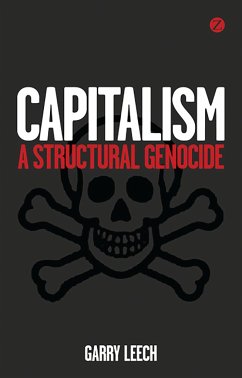 Capitalism: A Structural Genocide - Leech, Garry