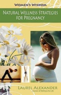 Natural Wellness Strategies for Pregnancy - Alexander, Laurel