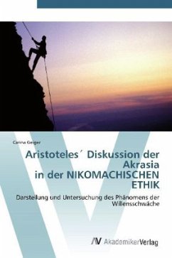 Aristoteles Diskussion der Akrasia in der NIKOMACHISCHEN ETHIK - Geiger, Carina