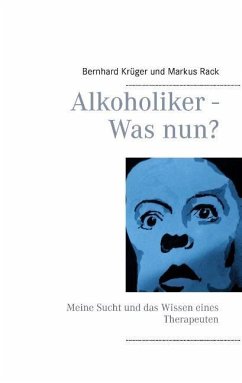 Alkoholiker - Was nun? - Krüger, Bernhard;Rack, Markus