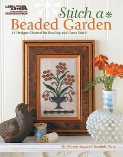 Stitch a Beaded Garden (Leisure Arts #5407) - Kendall, Sharon Maxwell