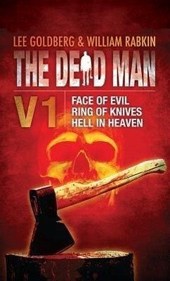 The Dead Man Volume 1: Face of Evil, Ring of Knives, Hell in Heaven - Goldberg, Lee; Rabkin, William; Daniels, James