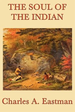 The Soul of the Indian - Eastman, Charles A.