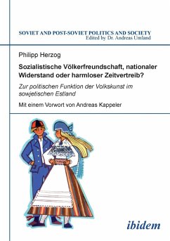 Sozialistische Völkerfreundschaft, nationaler Widerstand oder harmloser Zeitvertreib? Zur politischen Funktion der Volkskunst im sowjetischen Estland. - Herzog, Philipp