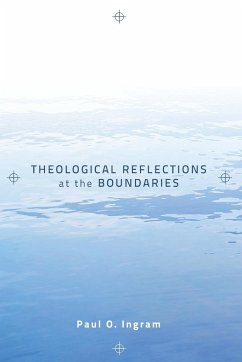 Theological Reflections at the Boundaries - Ingram, Paul O.