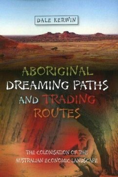 Aboriginal Dreaming Paths & Trading Routes - Kerwin, Dr Dale