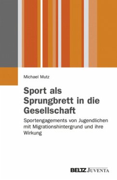 Sport als Sprungbrett in die Gesellschaft - Mutz, Michael