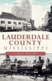 Lauderdale County, Mississippi:: A Brief History