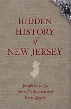 Hidden History of New Jersey - Bilby, Joseph G.; Madden, James M.; Ziegler, Harry