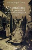 Orientalismo e ideología colonial en el arabismo español, 1840-1917