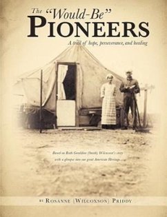The Would-Be Pioneers - Wilcoxson, Ruth Geraldine; Rosanne (Wilcoxson) Priddy